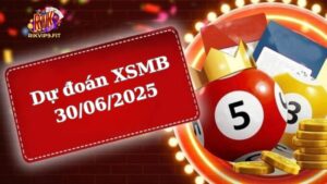 Soi cầu XSMB 30/06/2025 - Dự đoán xổ số miền Bắc 30/06